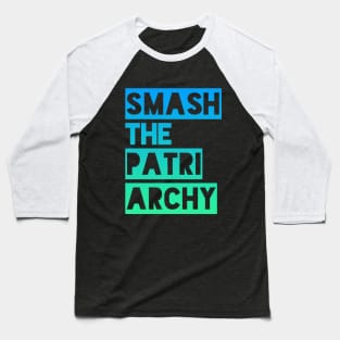 SMASH THE PATRIARCHY Baseball T-Shirt